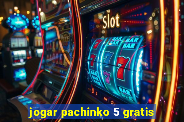 jogar pachinko 5 gratis